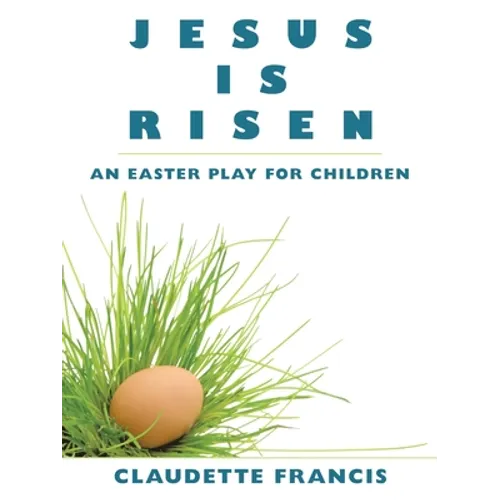 Jesus Is Risen: An Easter Play for Children - Paperback