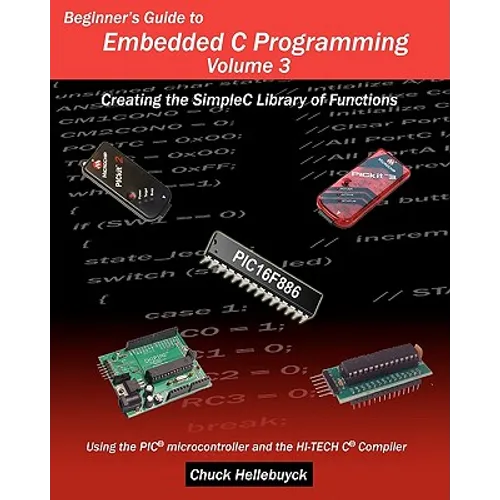 Beginner's Guide to Embedded C Programming - Volume 3: Creating the SimpleC Library of Functions - Paperback