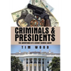Criminals & Presidents: The Adventures of a Secret Service Agent - Hardcover