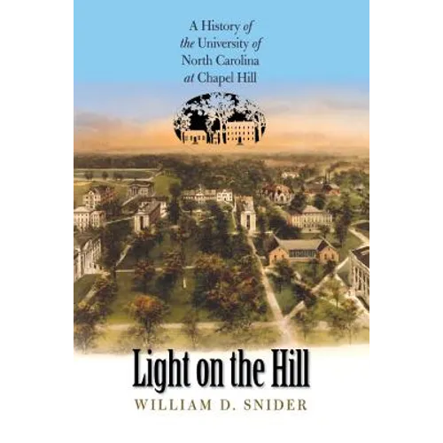 Light on the Hill: A History of the University of North Carolina at Chapel Hill - Paperback