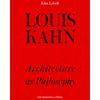 Louis Kahn: Architecture as Philosophy - Hardcover
