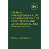 Persian Royal-Judaean Elite Engagements in the Early Teispid and Achaemenid Empire: The King's Acolytes - Paperback