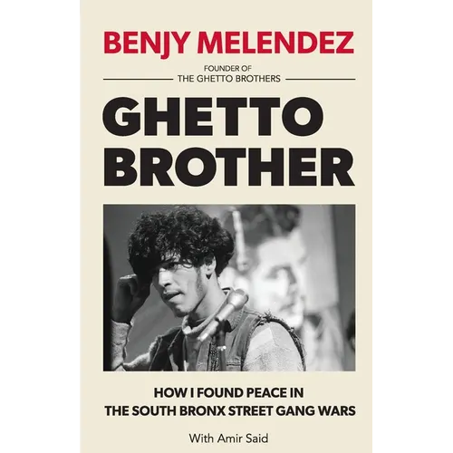 Ghetto Brother: How I Found Peace in the South Bronx Street Gang Wars - Paperback
