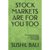 Stock Markets Are for You Too: Basic Concepts & Terminology Fundamental Analysis Technical Analysis Picking Winning Stocks Tax Implications Joy of Gi - Paperback