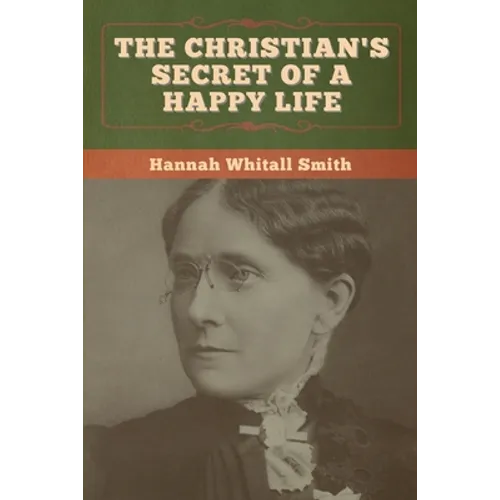 The Christian's Secret of a Happy Life - Paperback