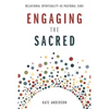 Engaging the Sacred: Relational Spirituality as Pastoral Care - Paperback
