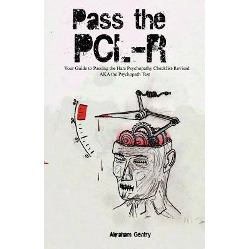 Pass The PCL-R: Your guide to Passing the Hare Psychopathy Checklist-Revised AKA The Psychopath Test - Paperback