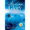Seeking Glory: A Novel About Relationships, Loss, and Finding Your Way Home - Paperback