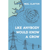 Like Anybody Would Know a Crow - Paperback