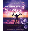 Wound Healing Secrets: Revolutionary Methods to Heal Your Wound, Save Your Leg, and Reclaim Your Life! - Paperback