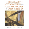 Holocaust Consciousness and Cold War Violence in Latin America - Paperback