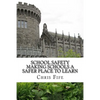 School Safety: Making Schools a Safer Place to Learn - Paperback