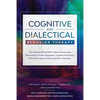 Cognitive and Dialectical Behavior Therapy: The Ultimate CBT and DBT Guide to Interpersonal Effectiveness, Emotion Regulation, Cognitive Dissonance, P - Paperback