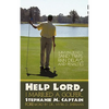Help Lord, I Married A Golfer: Surviving bogeys, sand traps, rain delays, and penalties - Paperback