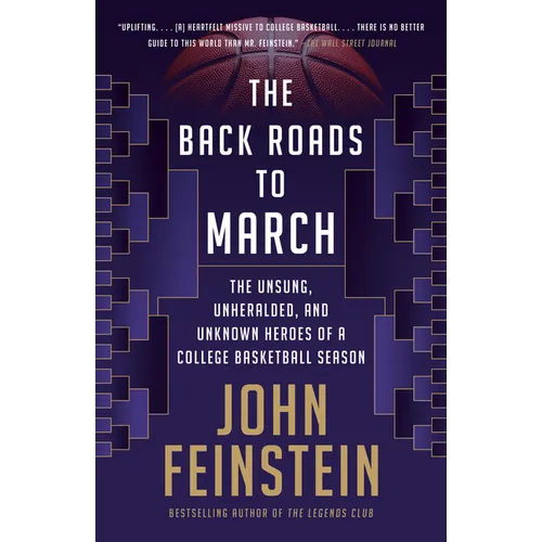 The Back Roads to March: The Unsung, Unheralded, and Unknown Heroes of a College Basketball Season - Paperback