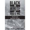 Black and White Like You and Me: Parallel Lines Sometimes Intersect - Paperback