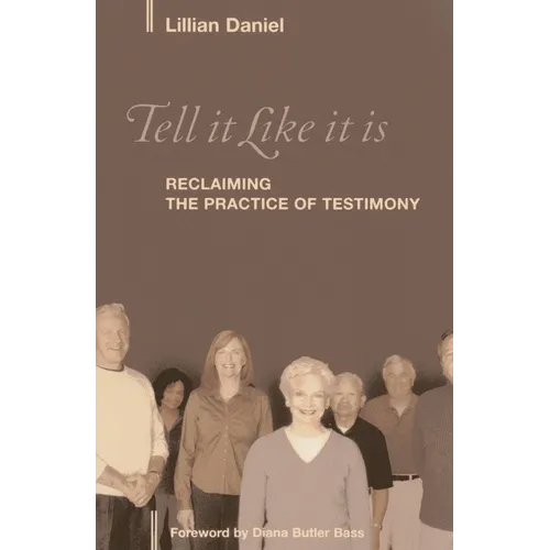 Tell It Like It Is: Reclaiming the Practice of Testimony - Paperback