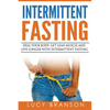 Intermittent Fasting: Heal Your Body, Get Lean Muscle and Live Longer with Intermittent Fasting - Paperback