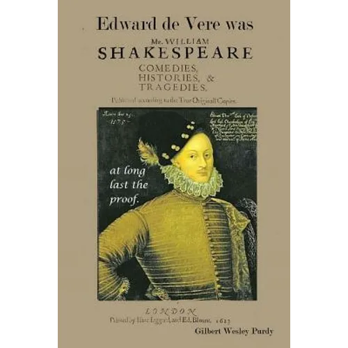 Edward De Vere was Shake-speare: at long last, the proof. - Paperback