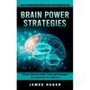 Brain Power Strategies: How to Avoid Distraction and Keep Your Concentration (Proven Memory Hacks Tricks and Strategies for Improving Your Memory) - Paperback
