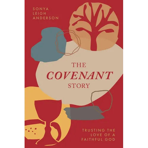 The Covenant Story: Trusting the Love of a Faithful God - Paperback