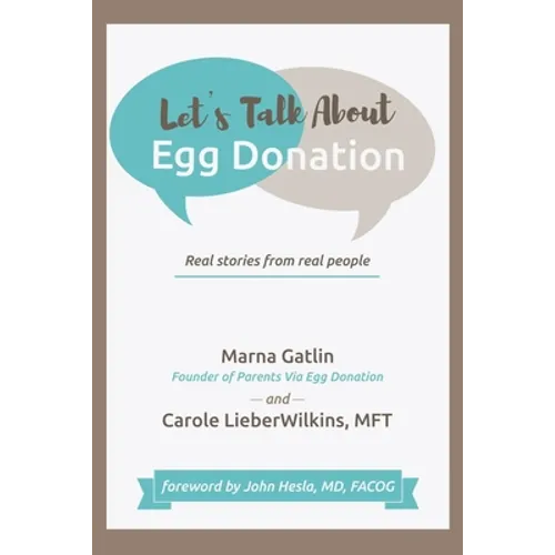 Let's Talk About Egg Donation: Real Stories from Real People - Paperback