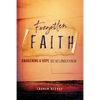 Forgotten Faith: Awakening a Hope We No Longer Know - Paperback