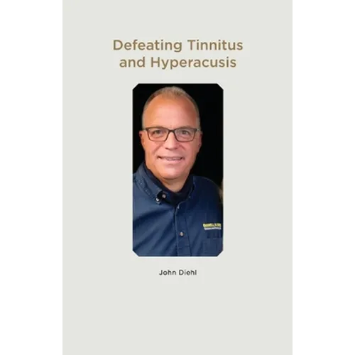 Defeating Tinnitus and Hyperacusis - Paperback