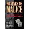 No Spark of Malice: The Murder of Martin Begnaud - Paperback