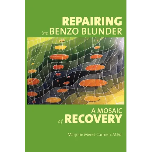 Repairing the Benzo Blunder: A Mosaic of Recovery - Paperback