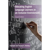 Educating English Language Learners in an Inclusive Environment: Second Edition - Paperback