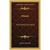 Atlantis: The Antediluvian World - Hardcover