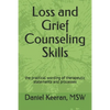 Loss and Grief Counseling Skills: the practical wording of therapeutic statements and processes - Paperback
