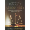 Living in the Balance of Grace and Faith: Combining Two Powerful Forces to Receive from God - Paperback