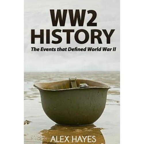 WW2 History: The Events That Defined World War II - Paperback
