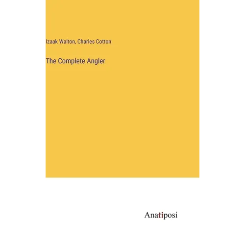 The Complete Angler - Hardcover