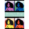 Diana's Dogs: Diana Ross and the Definition of a Diva - Hardcover