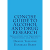 Concise Guide to Alcohol and Drug Research: Implications for Treatment, Prevention, and Policy - Paperback