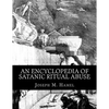 An Encyclopedia of Satanic Ritual Abuse - Paperback