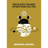 Five Places You Meet Fifteen-Year-Old You - Paperback