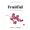 Fruitful: Live a Life of Abundant Harvest - Paperback