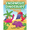 Enormous Dinosaurs: Dinosaurs Coloring Book - Paperback