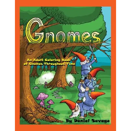 Gnomes: An Adult Coloring Book of Gnomes Throughout Time - Paperback
