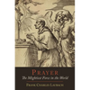 Prayer: The Mightiest Force in the World - Paperback