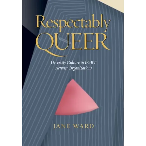 Respectably Queer: Diversity Culture in LGBT Activist Organizations - Paperback