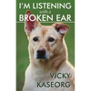 I'm Listening With a Broken Ear - Paperback