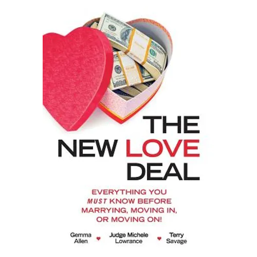 The New Love Deal: Everything You Must Know Before Marrying, Moving In, or Moving On! - Paperback