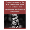 Proper Assessment of the JFK Assassination Bullet Lead Evidence from Metallurgical and Statistical Perspectives - Paperback