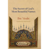 The Secret of God's Most Beautiful Names: Kashf al-ma'na fi sirr asma' Allah al-husna - Hardcover