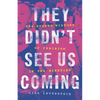 They Didn't See Us Coming: The Hidden History of Feminism in the Nineties - Hardcover